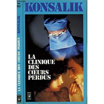 Heinz G. Konsalik - La Clinique Des Cœurs Perdus